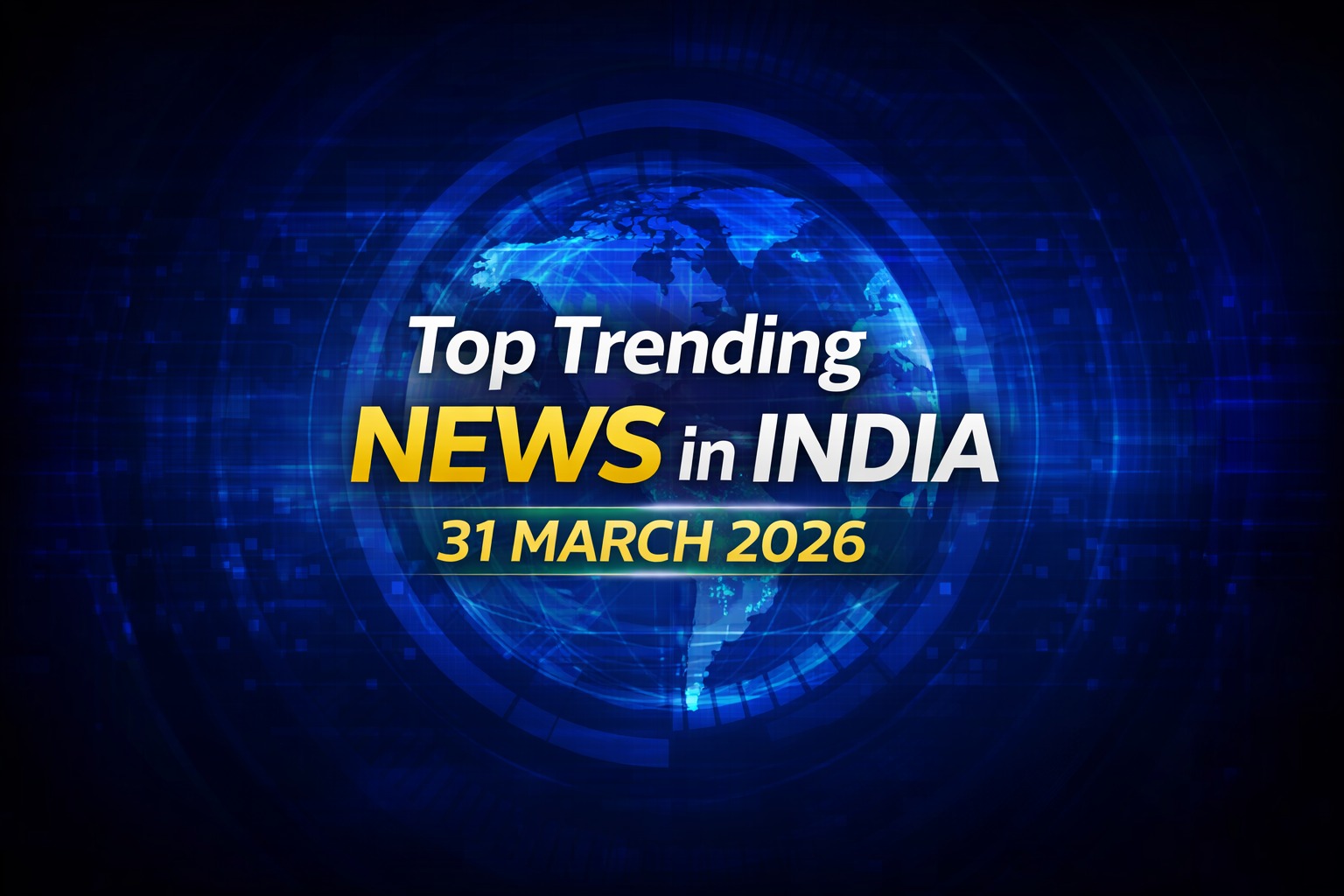 Top 20 news headlines in India on 31 March 2026 showing financial year-end, tax saving deadline, and market updates